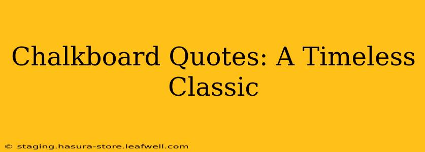 Chalkboard Quotes: A Timeless Classic