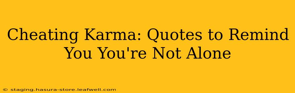 Cheating Karma: Quotes to Remind You You're Not Alone