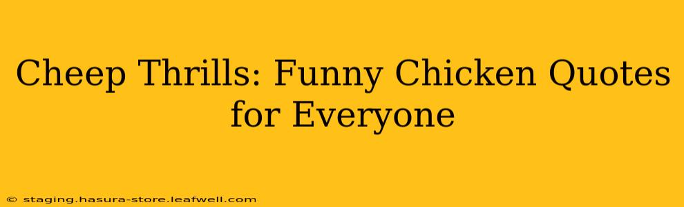 Cheep Thrills: Funny Chicken Quotes for Everyone