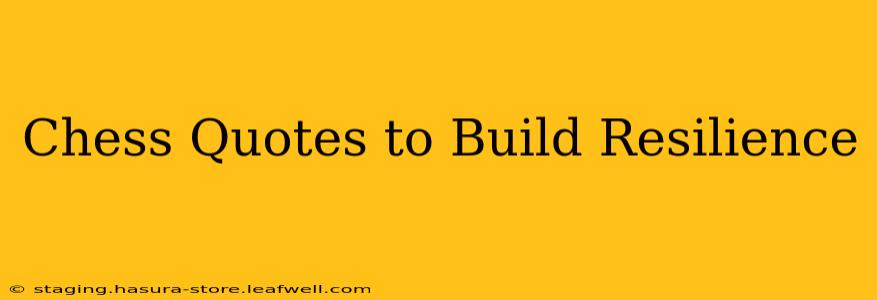Chess Quotes to Build Resilience