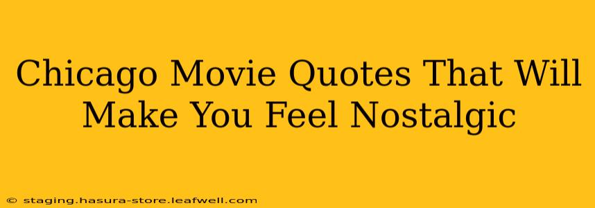 Chicago Movie Quotes That Will Make You Feel Nostalgic