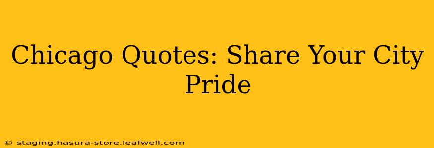 Chicago Quotes: Share Your City Pride