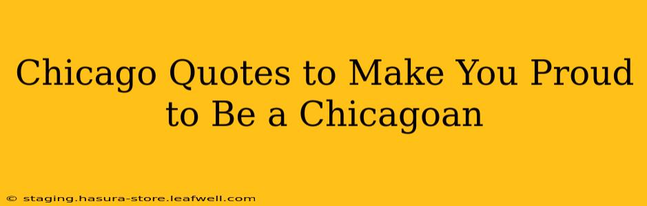 Chicago Quotes to Make You Proud to Be a Chicagoan