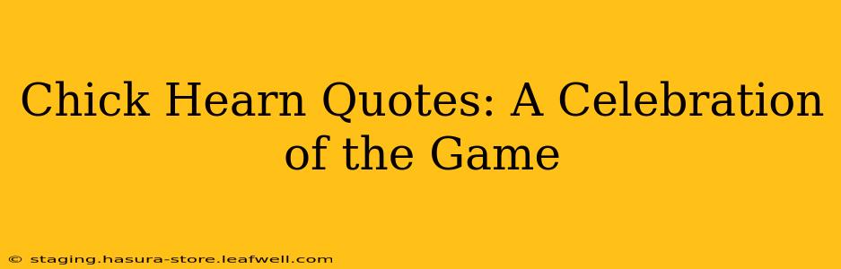 Chick Hearn Quotes: A Celebration of the Game
