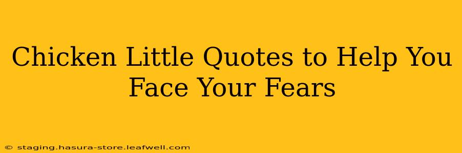 Chicken Little Quotes to Help You Face Your Fears
