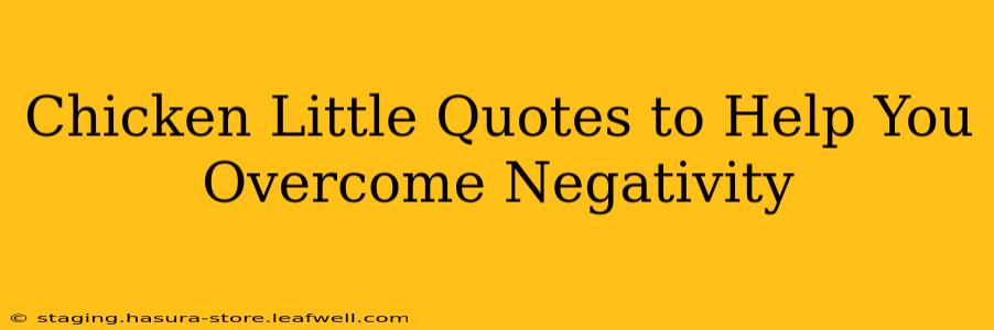 Chicken Little Quotes to Help You Overcome Negativity