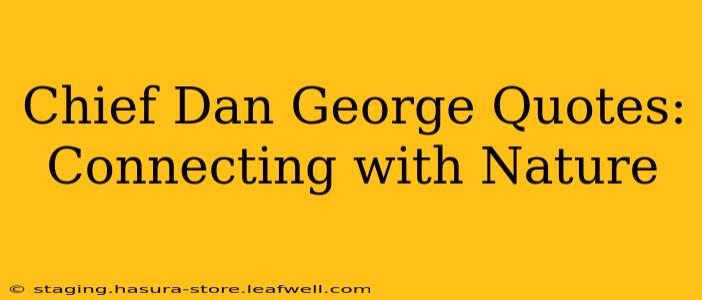 Chief Dan George Quotes: Connecting with Nature