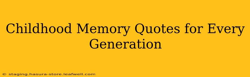 Childhood Memory Quotes for Every Generation