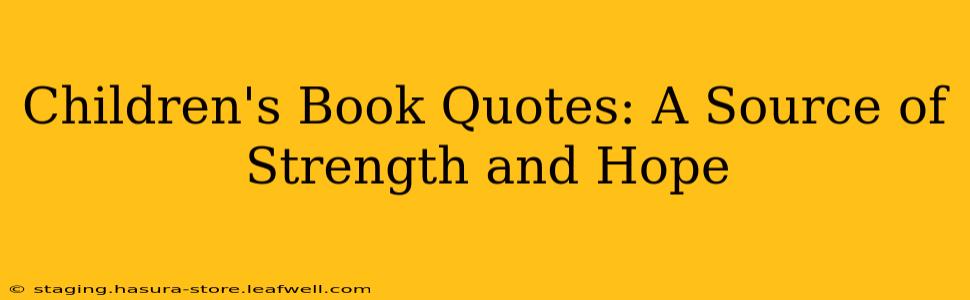 Children's Book Quotes: A Source of Strength and Hope