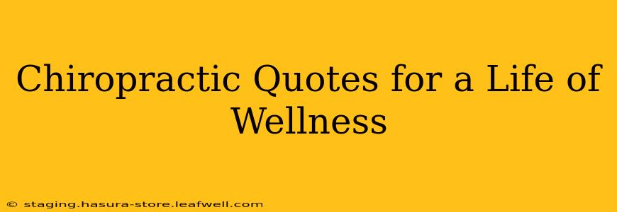 Chiropractic Quotes for a Life of Wellness