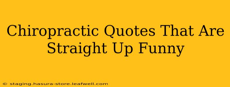 Chiropractic Quotes That Are Straight Up Funny