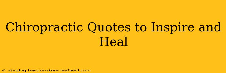 Chiropractic Quotes to Inspire and Heal