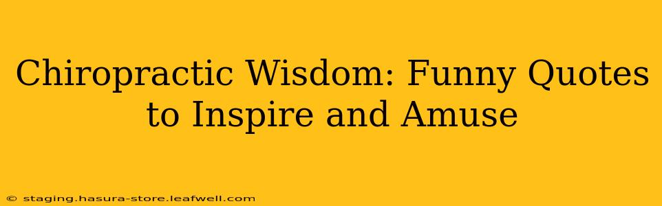 Chiropractic Wisdom: Funny Quotes to Inspire and Amuse