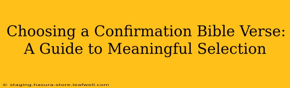 Choosing a Confirmation Bible Verse: A Guide to Meaningful Selection