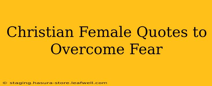 Christian Female Quotes to Overcome Fear