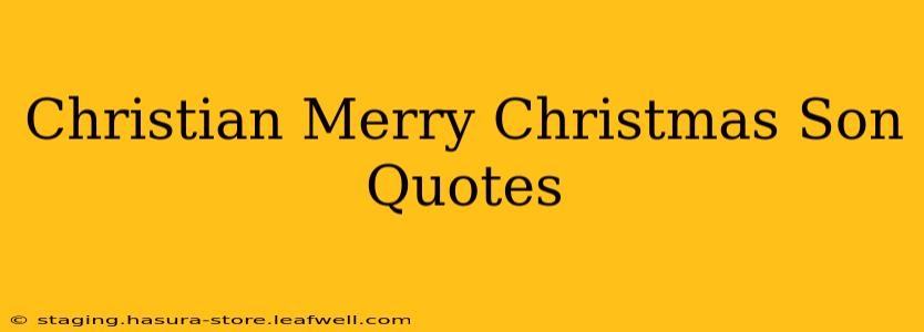 Christian Merry Christmas Son Quotes