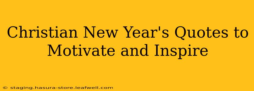 Christian New Year's Quotes to Motivate and Inspire