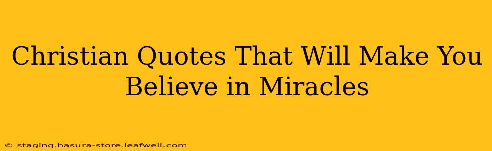 Christian Quotes That Will Make You Believe in Miracles