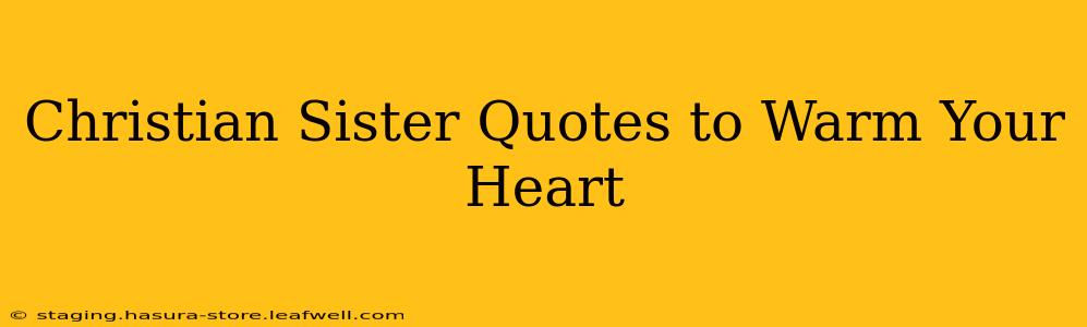 Christian Sister Quotes to Warm Your Heart