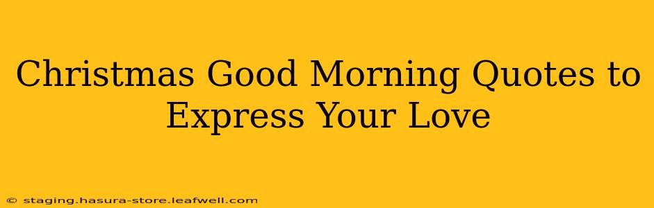 Christmas Good Morning Quotes to Express Your Love