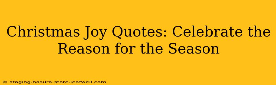 Christmas Joy Quotes: Celebrate the Reason for the Season