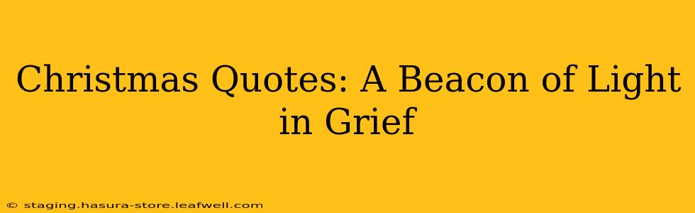 Christmas Quotes: A Beacon of Light in Grief