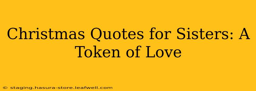 Christmas Quotes for Sisters: A Token of Love