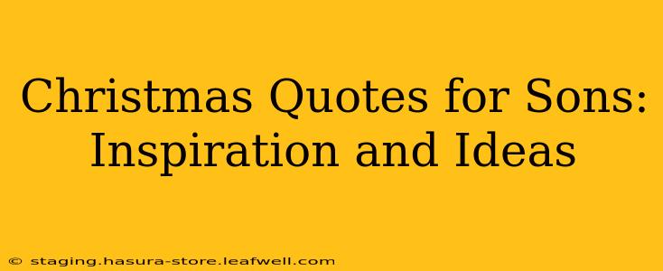 Christmas Quotes for Sons: Inspiration and Ideas