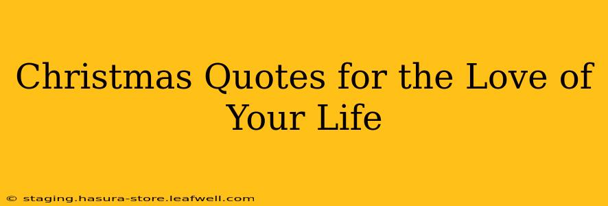 Christmas Quotes for the Love of Your Life