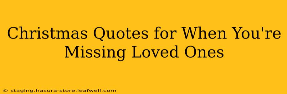 Christmas Quotes for When You're Missing Loved Ones