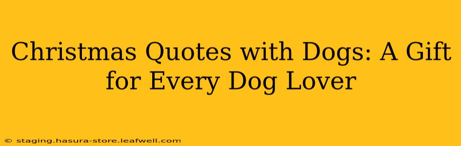 Christmas Quotes with Dogs: A Gift for Every Dog Lover