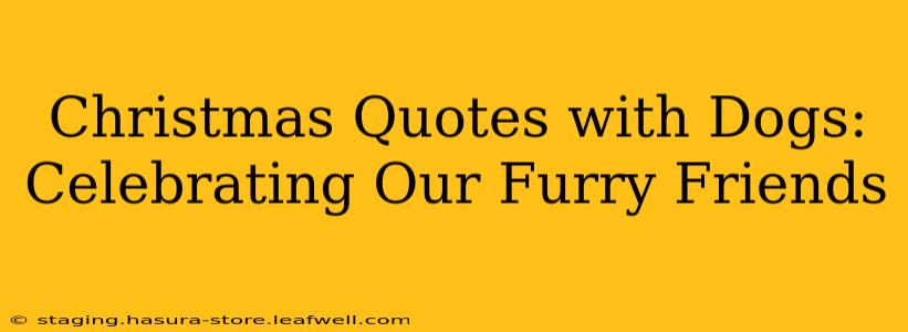Christmas Quotes with Dogs: Celebrating Our Furry Friends