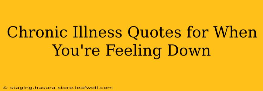 Chronic Illness Quotes for When You're Feeling Down