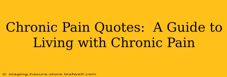 Chronic Pain Quotes:  A Guide to Living with Chronic Pain