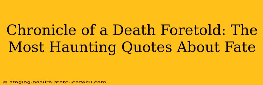 Chronicle of a Death Foretold: The Most Haunting Quotes About Fate