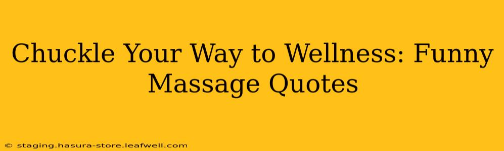 Chuckle Your Way to Wellness: Funny Massage Quotes