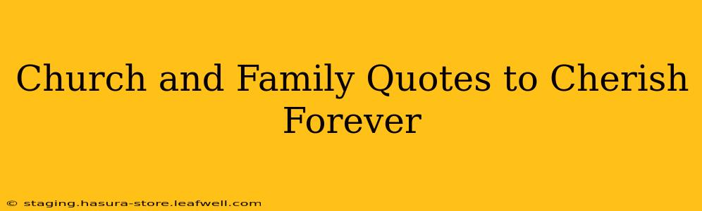 Church and Family Quotes to Cherish Forever