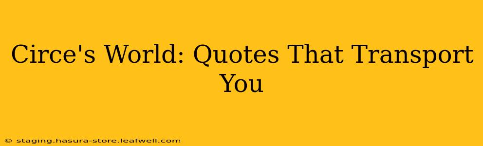 Circe's World: Quotes That Transport You