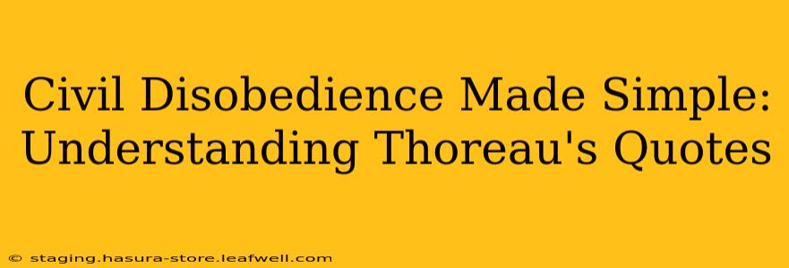 Civil Disobedience Made Simple: Understanding Thoreau's Quotes