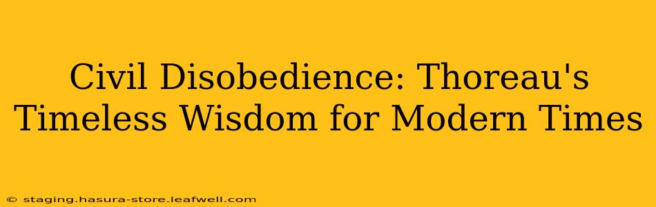 Civil Disobedience: Thoreau's Timeless Wisdom for Modern Times
