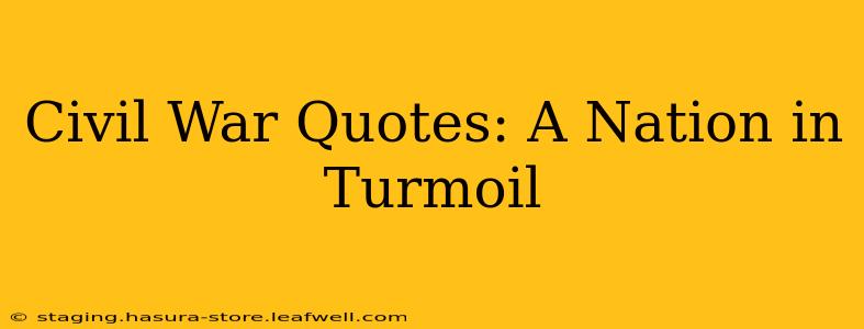 Civil War Quotes: A Nation in Turmoil