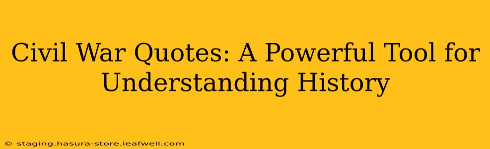 Civil War Quotes: A Powerful Tool for Understanding History