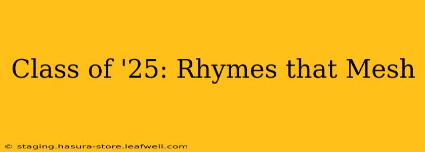 Class of '25: Rhymes that Mesh