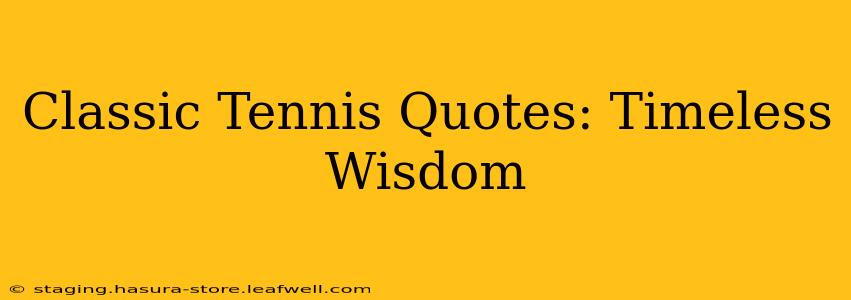 Classic Tennis Quotes: Timeless Wisdom