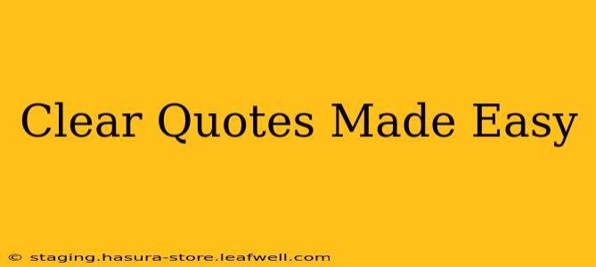 Clear Quotes Made Easy