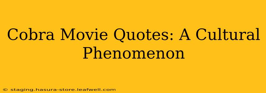 Cobra Movie Quotes: A Cultural Phenomenon