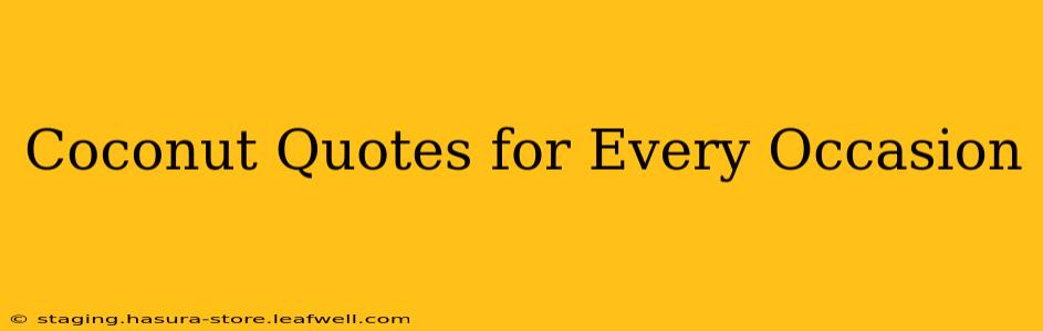 Coconut Quotes for Every Occasion