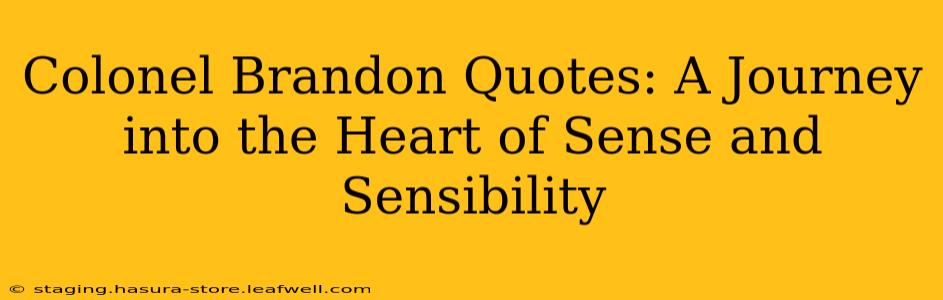 Colonel Brandon Quotes: A Journey into the Heart of Sense and Sensibility