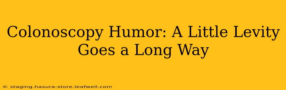 Colonoscopy Humor: A Little Levity Goes a Long Way