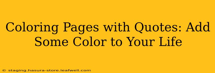 Coloring Pages with Quotes: Add Some Color to Your Life
